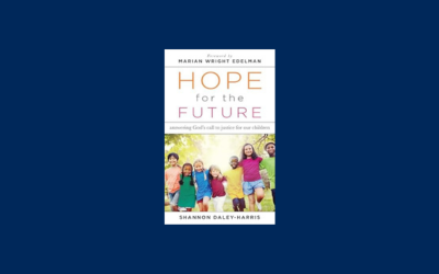 Hope for the Future: Answering God’s Call to Justice for Our Children by Shannon Daley-Harris