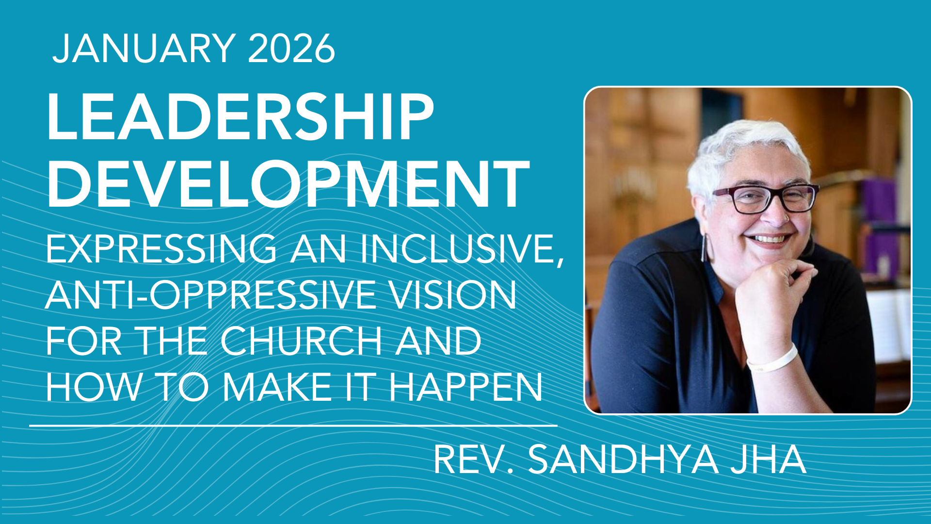Leadership Development - Expressing an Inclusive, Anti-Oppressive Vision for the Church and How to Make it Happen