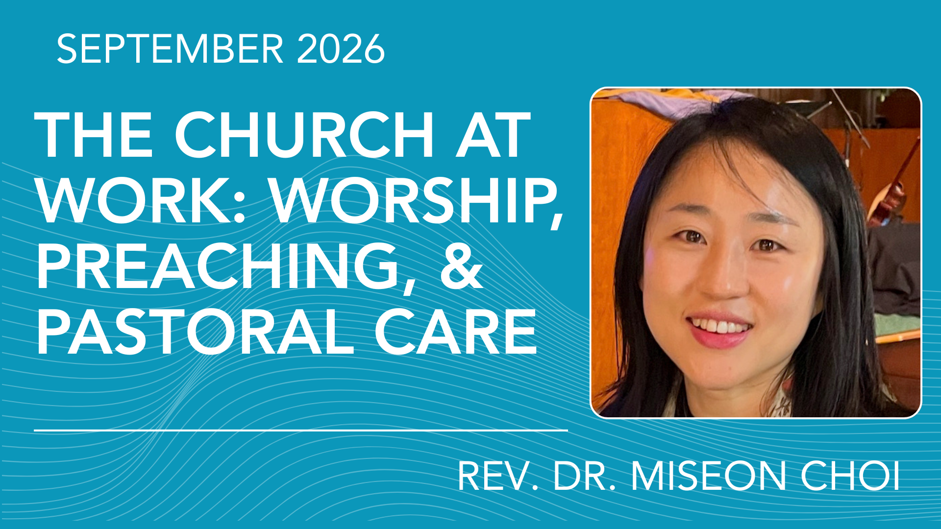 The Church at Work: Worship, Preaching, and Pastoral Care