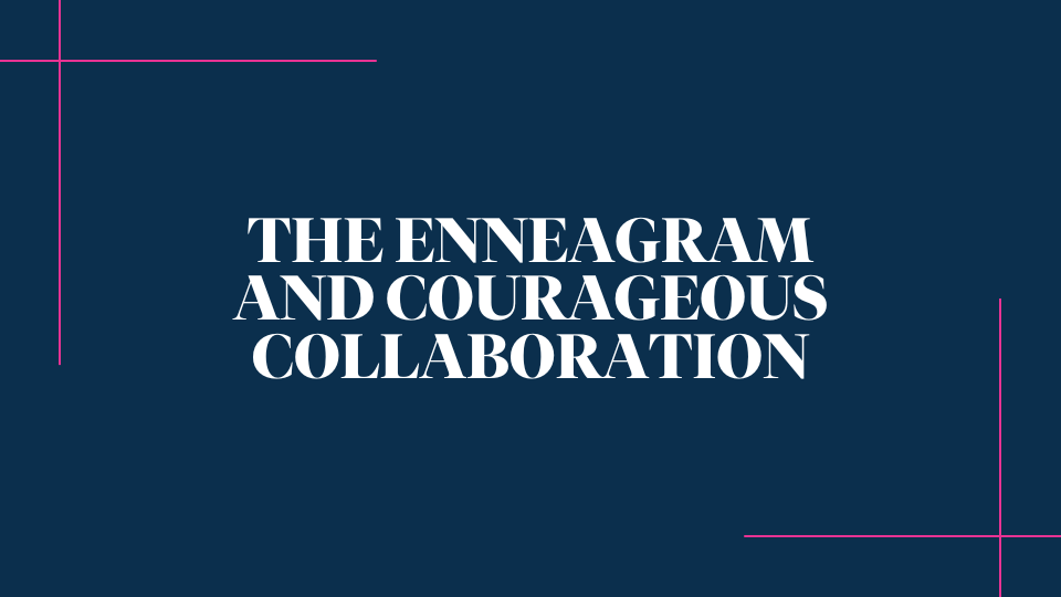 WBL_The Enneagram and Courageous Collaboration