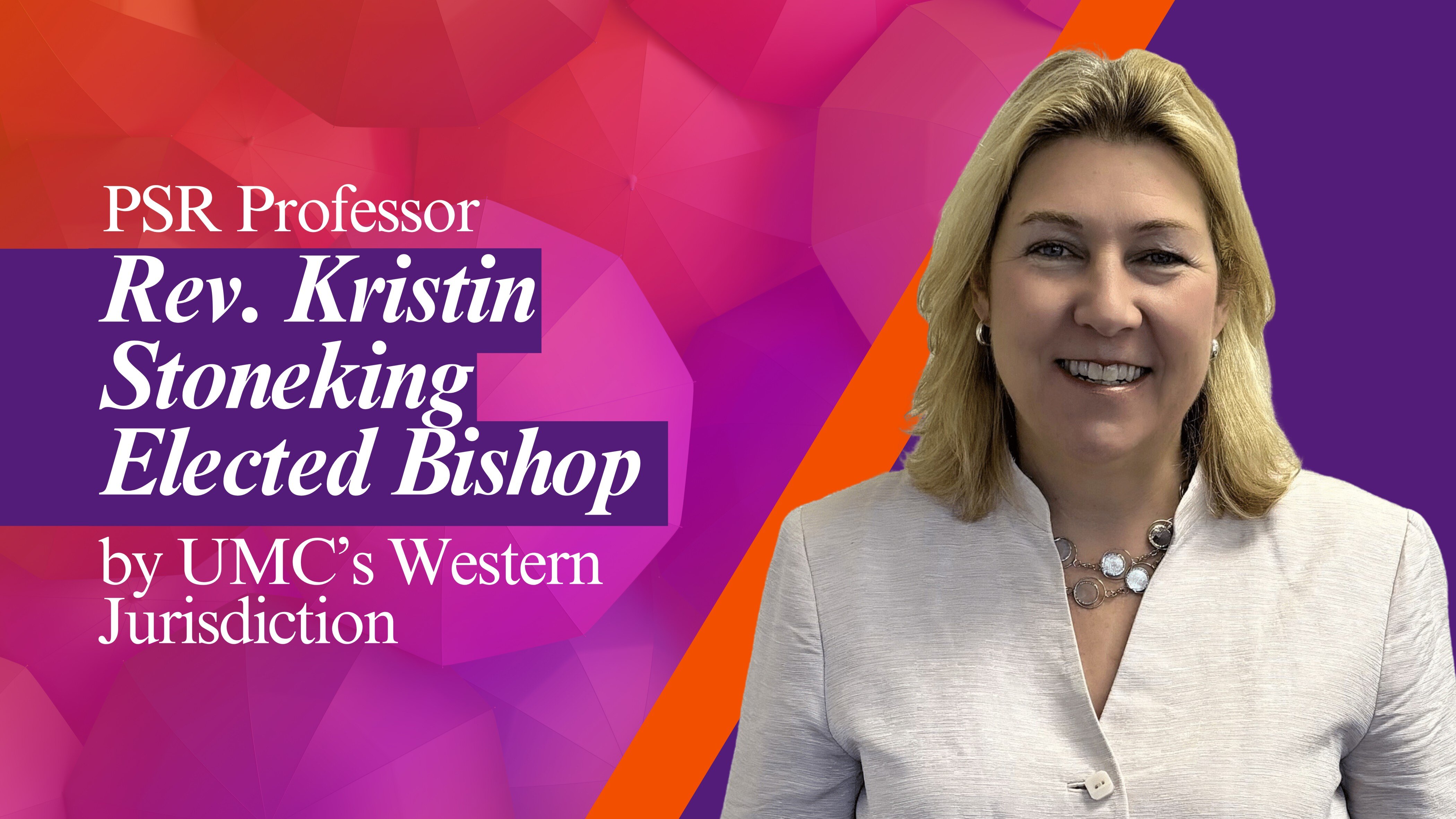 PSR Professor Rev. Kristin Stoneking Elected Bishop by UMC’s Western Jurisdiction